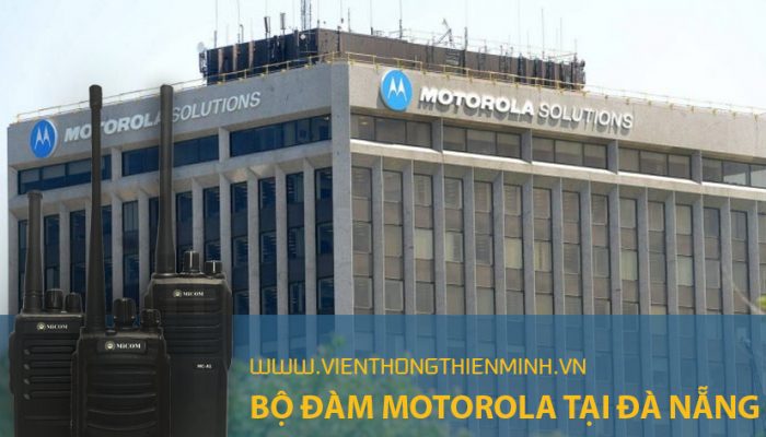 MÁY BỘ ĐÀM MOTOROLA TẠI ĐÀ NẴNG