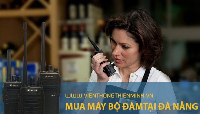 Mua máy bộ đàm tại Đà Nẵng - Viễn Thông Thiên Minh