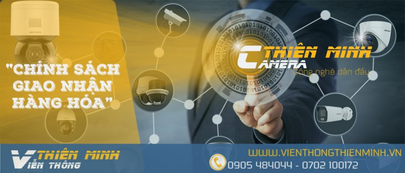 CHÍNH SÁCH GIAO NHẬN HÀNG HÓA TẠI VIỄN THÔNG THIÊN MINH